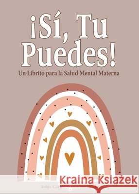 Si! Tu Puedes!: Un Librito para la Salud Mental Materna Robin Giles Joy Subrin 9781953487308 Three Knolls Publishing & Printing