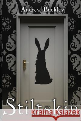 Stiltskin Andrew Buckley 9781953491091 Immortal Works LLC