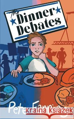 The Dinner Debates Pete Fanning   9781953491428 Immortal Works LLC