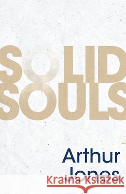 Solid Souls Arthur Jones 9781953495075 Invite Press