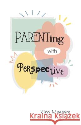 Parenting With Perspective Kim Meyers 9781953495181