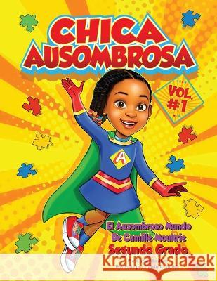 Chica Ausombrosa: El Ausombroso Mundo de Camille Moultrie Segundo Grado Calvin Reynolds Carla Moultrie  9781953497550