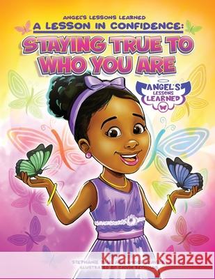 A Lesson in Confidence: Staying True to Who You Are Angel Exavier Calvin Reynolds Stephanie Paul 9781953497819 Cocoon to Wings Publishing