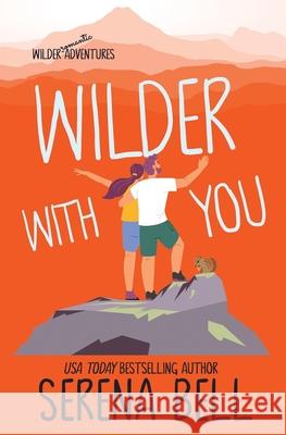 Wilder With You: A Steamy Small Town Romantic Comedy Serena Bell 9781953498137