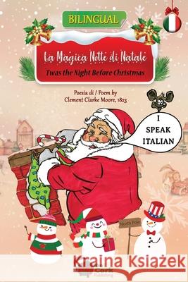 'Twas the Night Before Christmas: La Magica Notte di Natale: Bilingual English-Italian Version Clement Clark Sally M. Veillette Marco Nifosi 9781953501028