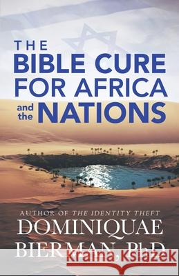 The Bible Cure for Africa and the Nations Dominiquae Bierman 9781953502414