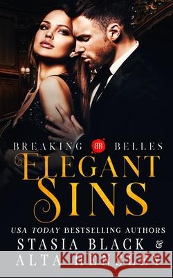 Elegant Sins: A Dark Secret Society Romance Stasia Black, Alta Hensley 9781953504005