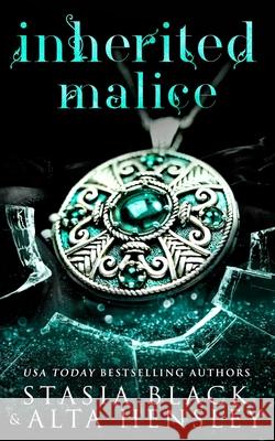 Inherited Malice: A Dark Secret Society Romance Stasia Black Alta Hensley 9781953504098