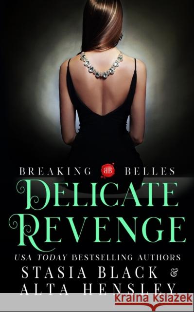 Delicate Revenge: A Dark Secret Society Romance Stasia Black Alta Hensley 9781953504302