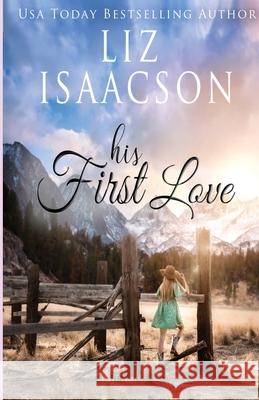 His First Love: A Hammond Family Farm Novel Liz Isaacson 9781953506313 Aej Creative Works