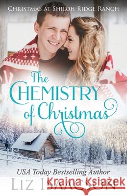 The Chemistry of Christmas Liz Isaacson 9781953506351 Aej Creative Works