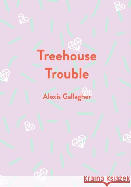 Treehouse Trouble Alexis Gallagher   9781953507822