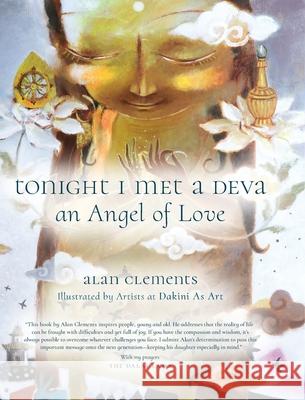 Tonight I Met a Deva, an Angel of Love Alan E. Clements 9781953508232 World Dharma Publications