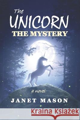 The Unicorn, the Mystery Janet Mason 9781953510259