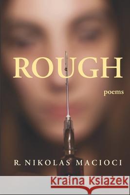 Rough: Poems R. Nikolas Macioci 9781953510662