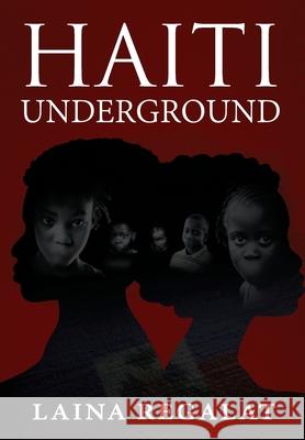 Haiti Underground Laina Regalat 9781953515025 Lit Genius Publishing