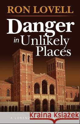 Danger in Unlikely Places: A Lorenzo Madrid Mystery, Book 1 Ron Lovell 9781953517081 Penman Productions