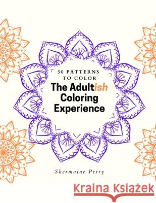 The Adultish Coloring Experience Shermaine Perry 9781953518033