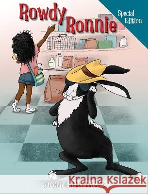 Rowdy Ronnie: Special Edition Rabbit Care Book Shermaine Perry-Knights Elena Kisenkova  9781953518354 Innovation Consultants of Dekalb