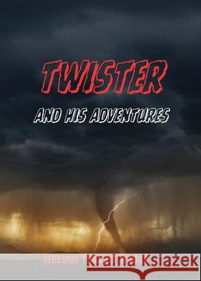 Twister and His Adventures Benjamin F. Walker 9781953526625 Taylormade Publishing LLC