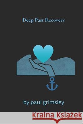 Deep Past Recovery Paul Grimsley 9781953527363