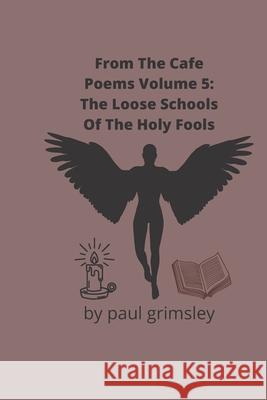 The Loose Schools Of The Holy Fools Paul Grimsley 9781953527417