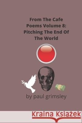 Pitching The End Of The World Paul Grimsley 9781953527448 Musehick Publications