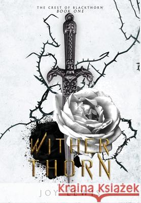 Wither Thorn: (The Crest of Blackthorn Book 1) Lewis, Joy 9781953533012 Joy Lewis