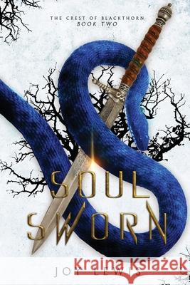 Soul Sworn: (The Crest of Blackthorn Book 2) Joy Lewis 9781953533029 Joy Lewis