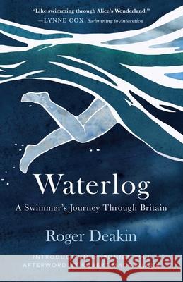Waterlog: A Swimmer's Journey Through Britain Roger Deakin 9781953534033 Tin House Books