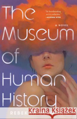 The Museum of Human History Rebekah Bergman 9781953534910