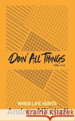 Doin' All Things When Life Hurts Andrea Mitchell 9781953535160 Elohai International