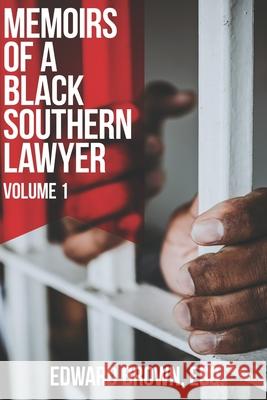 Memoirs of a Black Southern Lawyer: Volume 1 Edward Brow 9781953535207 Freedom Life Books