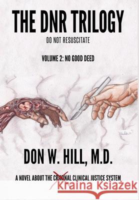 The DNR Trilogy: Volume 2: No Good Deed Don W. Hill 9781953537171 Bookwhip Company