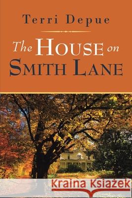 The House on Smith Lane: A Magnolia Creek Novel Terri Depue 9781953537775