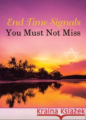 End Time Signals You Must Not Miss Bruce Caldwell 9781953537812