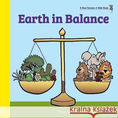 Earth in Balance Rebecca Woodbury, PH D   9781953542298 Real Science-4-Kids