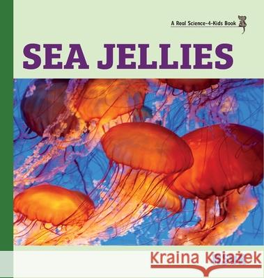 Sea Jellies (hardcover) Rebecca Woodbur 9781953542540 Real Science-4-Kids