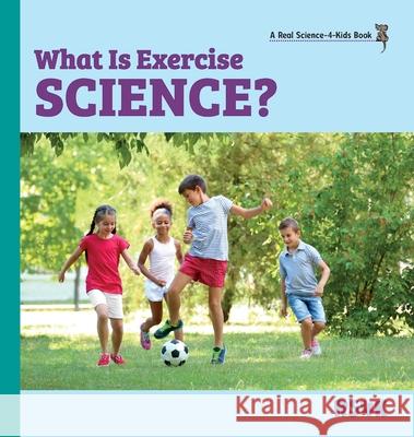 What Is Exercise Science? (hardcover) Rebecca Woodbur 9781953542663 Real Science-4-Kids