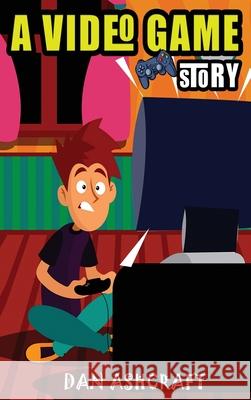A Video Game Story: Superheroes VS The Bullies! (Video Game Novels For Kids) Dan Ashcraft 9781953543271 Stonebank Publishing
