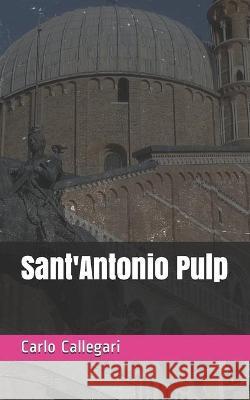 Sant'Antonio Pulp Carlo Callegari 9781953546661 La Case Books