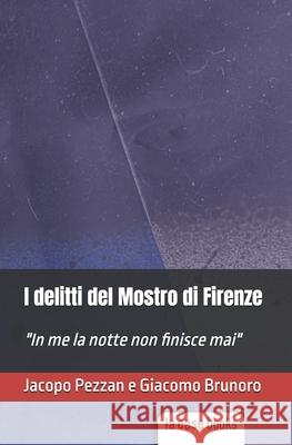 I delitti del Mostro di Firenze Giacomo Brunoro, Jacopo Pezzan 9781953546821 La Case Books