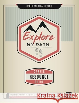Explore My Path: Career Resource Guide Reginald C. Bean 9781953555830