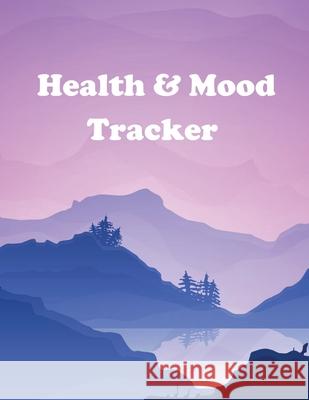 Health and Mood Tracker: Mental Health Journal For Tracking Stress and Anxiety, Record Moods, Thoughts and Feelings, Organize Medical Records a Teresa Rother 9781953557025 Teresa Rother