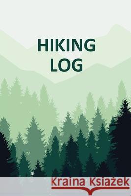 Hiking Log Book: Tracker and Log Record Book For Hikers, Backpacking Diary, Write-In Notebook Prompts For Trail Conditions, Details, Lo Teresa Rother 9781953557063 Teresa Rother