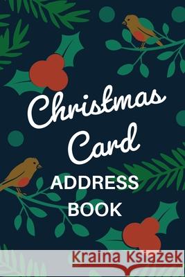 Christmas Card Address Book: Holiday Card Organizer Tracker For Cards Sent and Received, Christmas Gift List Organizer, Mailing Logbook, Card Suppl Teresa Rother 9781953557230