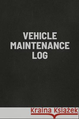 Vehicle Maintenance Log Book: Auto Repair Service Record Notebook, Track Auto Repairs, Mileage, Fuel, Road Trips, For Cars, Trucks, and Motorcycles Teresa Rother 9781953557346