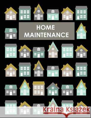 Home Maintenance Log Book: House Repair Checklist Tracker For Scheduling Services and Repairs, Notebook For Home Improvement And Renovation Proje Teresa Rother 9781953557421 Teresa Rother