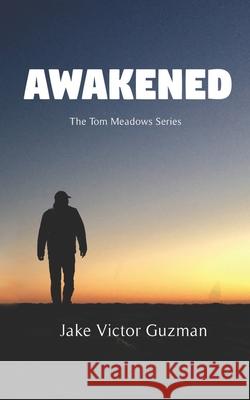 Awakened: The Tom Meadows Series Jake Victor Guzman 9781953562029