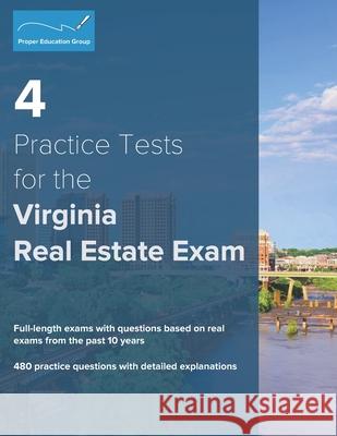 4 Practice Tests for the Virginia Real Estate Exam: 480 Practice Questions with Detailed Explanations Proper Education Group 9781953564023 Proper Education Group